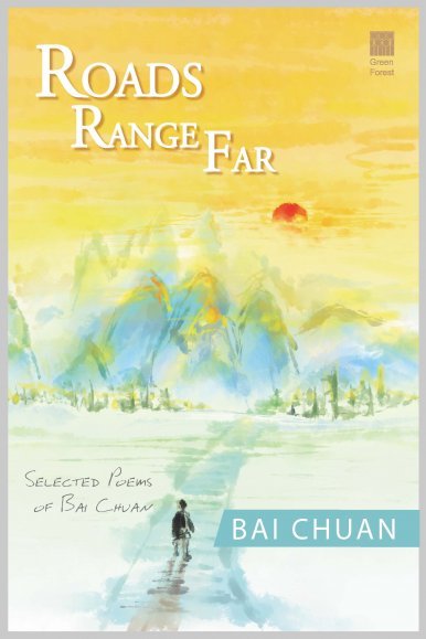 《Roads Range Far: Selected Poems of Bai Chuan》